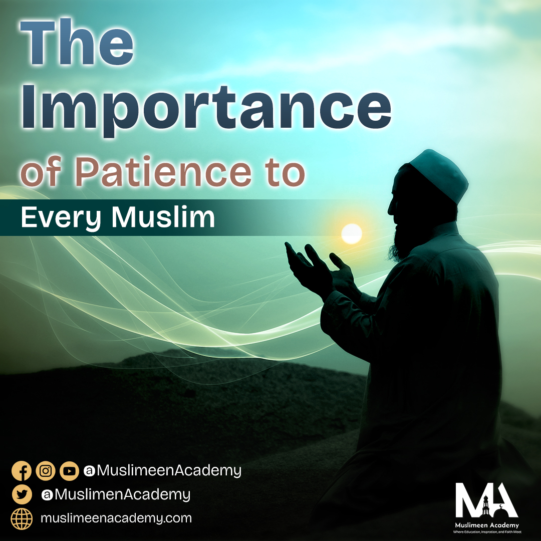 The Importance of Patience to Every Muslim